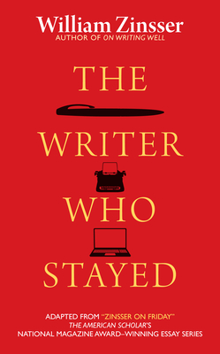 The Writer Who Stayed By William Zinsser Cover Image