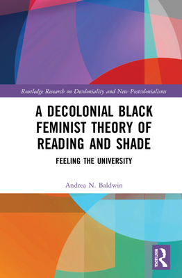 A Decolonial Black Feminist Theory of Reading and Shade: Feeling the ...