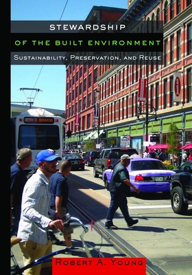 Stewardship of the Built Environment: Sustainability, Preservation, and Reuse (Metropolitan Planning + Design) Cover Image