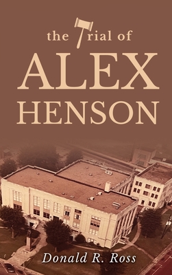 The Trial of Alex Henson By Donald R. Ross Cover Image