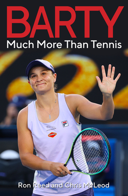 Barty: Much More Than Tennis By Ron Reed, Chris McLeod Cover Image