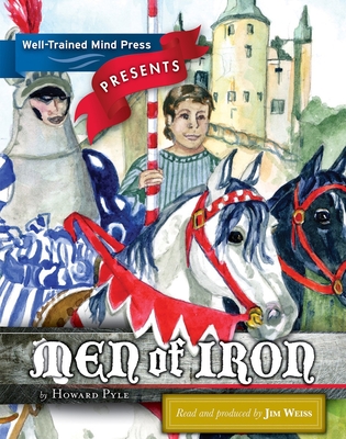 Men of Iron (The Jim Weiss Audio Collection) By Howard Pyle, Jim Weiss (Read by) Cover Image
