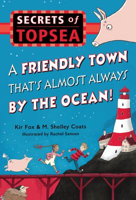 A Friendly Town That's Almost Always by the Ocean! (Secrets of Topsea #1) By Kir Fox Cover Image