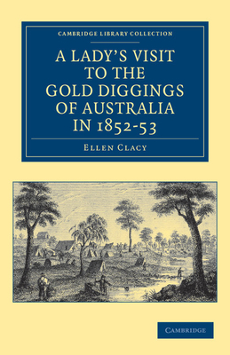 A Lady's Visit to the Gold Diggings of Australia in 1852-53 (Cambridge Library Collection - History of Oceania) Cover Image
