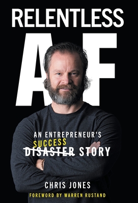 Relentless AF: An Entrepreneur's Success Story By Chris Jones Cover Image