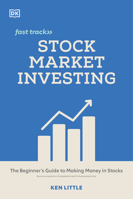 Stock Market Investing Fast Track: The Beginner's Guide to Making Money in Stocks By Ken Little Cover Image