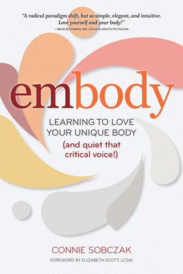 Embody: Learning to Love Your Unique Body (and Quiet That Critical Voice!) cover