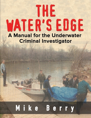 The Water's Edge: A Manual for the Underwater Criminal Investigator Cover Image