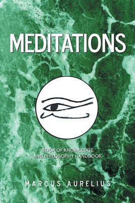 Meditations: Book of Knowledge and Philosophy Handbook By Marcus Aurelius Cover Image