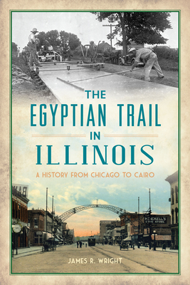 The Egyptian Trail in Illinois: A History from Chicago to Cairo (Transportation) Cover Image