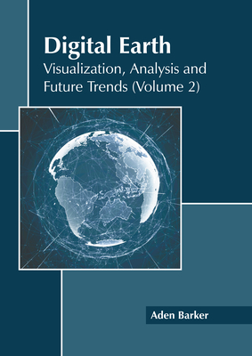 Digital Earth: Visualization, Analysis and Future Trends (Volume 2) Cover Image