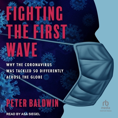 Fighting the First Wave: Why the Coronavirus Was Tackled So Differently Across the Globe Cover Image