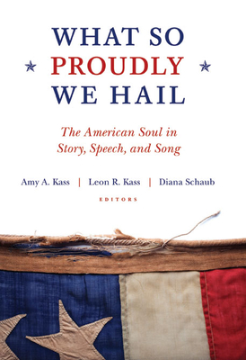 What So Proudly We Hail: The American Soul in Story, Speech, and Song Cover Image