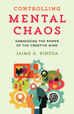 Controlling Mental Chaos: Harnessing the Power of the Creative Mind Cover Image