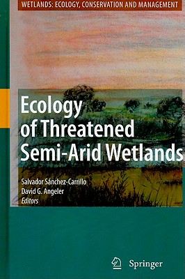 Ecology of Threatened Semi-Arid Wetlands: Long-Term Research in Las Tablas de Daimiel (Wetlands: Ecology #2) Cover Image