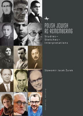 Polish Jewish Re-Remembering: Studies--Sketches--Interpretations (Polish Studies) Cover Image