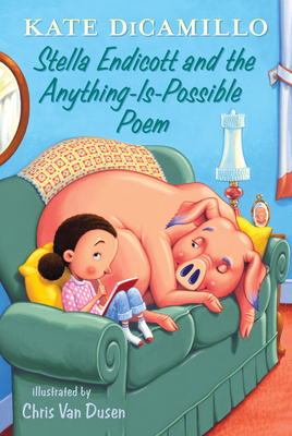 Stella Endicott and the Anything-Is-Possible Poem: Tales from Deckawoo Drive, Volume Five By Kate DiCamillo, Chris Van Dusen (Illustrator) Cover Image