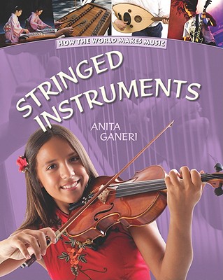 Stringed Instruments (How the World Makes Music) By Anita Ganeri Cover Image