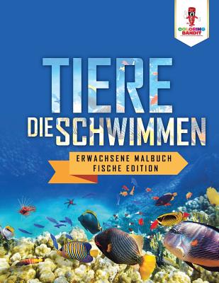 Tiere, die Schwimmen: Erwachsene Malbuch Fische Edition Cover Image