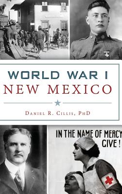 World War I New Mexico By Daniel R. Cillis Cover Image