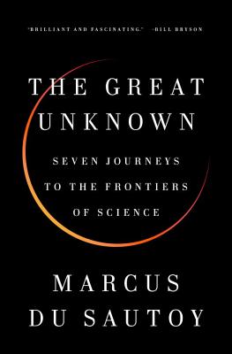 The Great Unknown: Seven Journeys to the Frontiers of Science