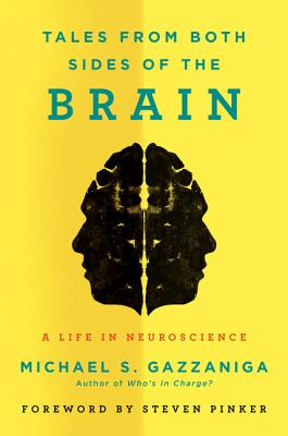 Tales from Both Sides of the Brain: A Life in Neuroscience By Michael S. Gazzaniga Cover Image