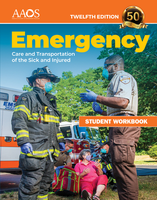 Emergency Care and Transportation of the Sick and Injured Student Workbook By American Academy of Orthopaedic Surgeons Cover Image