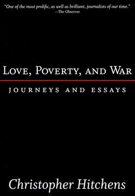 Love, Poverty, and War: Journeys and Essays (Nation Books) Cover Image