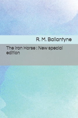 The Iron Horse: New special edition Cover Image