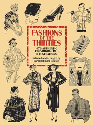 Fashions of the Thirties: 476 Authentic Copyright-Free Illustrations (Dover Pictorial Archive) By Carol Belanger Grafton (Editor) Cover Image