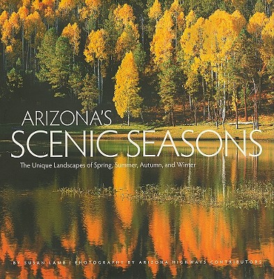 Arizona's Scenic Seasons: The Unique Landscapes of Spring, Summer, Autumn, and Winter