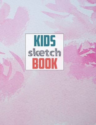 Drawing Pad For Kids: Childrens Sketch Book for Drawing Practice, 120  Pages, 8 x 10 Large Sketchbook for Kids Age 4,5,6,7,8,9,10,11 and 12 Year  Old
