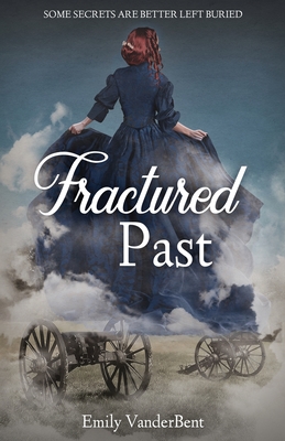 Fractured Past: Some Secrets Are Better Left Buried By Emily Vanderbent Cover Image