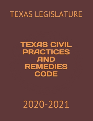 Texas Civil Practices and Remedies Code: 2020-2021 Cover Image