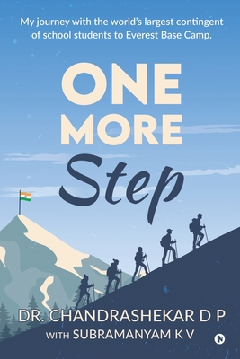 One More Step: My Journey with the world's largest contingent of school students to Everest Basecamp. By Subramanyam K V, Chandrashekar D P Cover Image