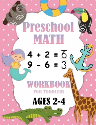Preschool Math Workbook for Toddlers Ages 2-4: Number Tracing, Addition and Subtraction math workbook for toddlers , Beginner Math Preschool Learning By Arman21 Cover Image