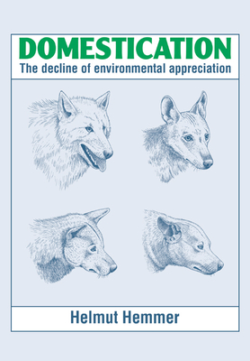 Domestication: The Decline of Environmental Appreciation By H. Hemmer (Editor), Neil Beckhaus (Translator) Cover Image