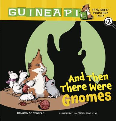 And Then There Were Gnomes: Book 2 (Guinea Pig #2)