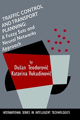 Traffic Control and Transport Planning:: A Fuzzy Sets and Neural Networks Approach Cover Image