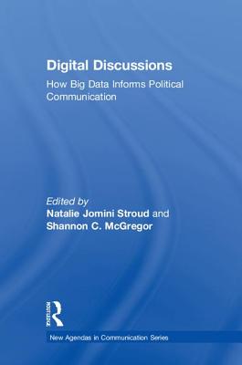 Digital Discussions: How Big Data Informs Political Communication (New Agendas in Communication) Cover Image