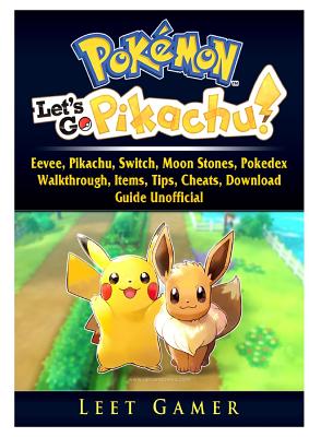 Pokemon Lets Go Eevee Pikachu Switch Moon Stones Pokedex Walkthrough Items Tips Cheats Download Guide Unofficial Paperback Left Bank Books