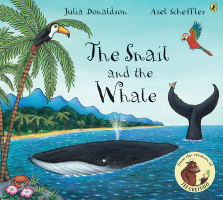 The Snail and the Whale By Julia Donaldson, Axel Scheffler (Illustrator) Cover Image