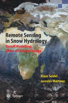Remote Sensing in Snow Hydrology: Runoff Modelling, Effect of Climate Change By Klaus Seidel, Jaroslav Martinec Cover Image