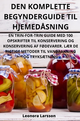 Den Komplette Begynderguide Til Hjemedåsning By Leonora Larsson Cover Image