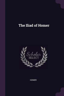 The Iliad of Homer By Homer Cover Image