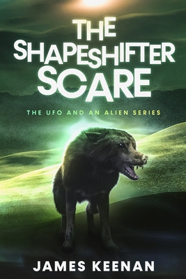 The Shapeshifter Scare: The UFO and an Alien Series By James Keenan Cover Image