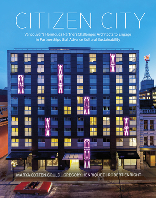 Citizen City: Vancouver's Henriquez Partners Challenges Architects to Engage in Partnerships That Advance Cultural Sustainability Cover Image