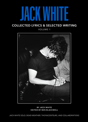 Jack White Complete Lyrics and Selected Writing