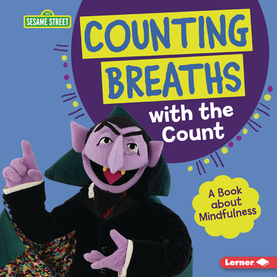 Counting Breaths with the Count: A Book about Mindfulness (Sesame Street (R) Character Guides)