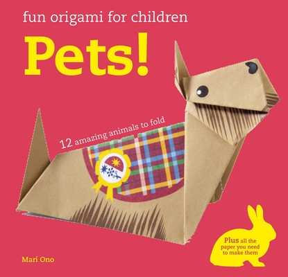 Fun Origami for Children: Pets!: 12 amazing animals to fold (Paperback) |  Eight Cousins Books, Falmouth, MA